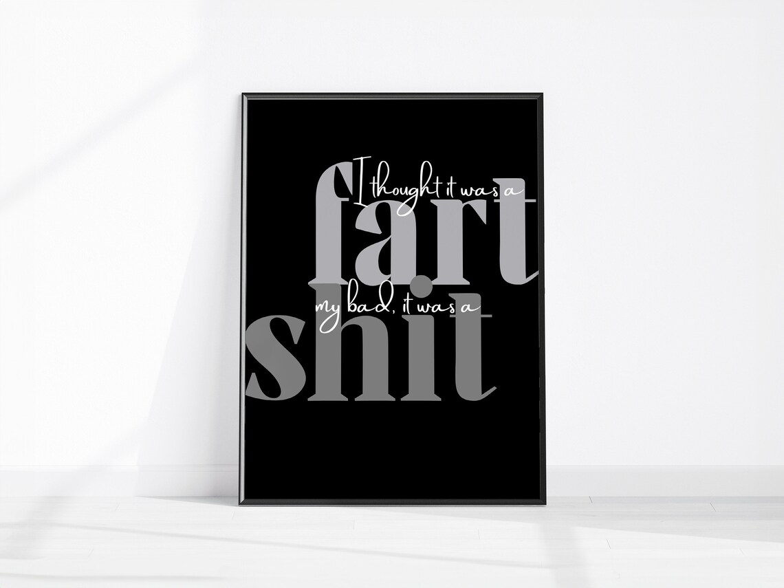 I Thought It Was A Fart My Bad Funny Black Bathroom Quote Poster