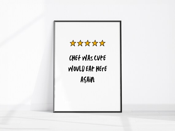 Chef Was Cute 5 Star Review Kitchen Decor Fun Cooking Print Trendy Wall Art Funny Poster