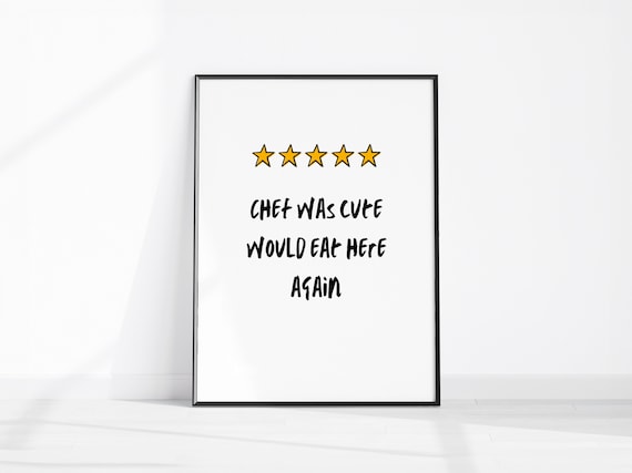 Chef Was Cute Would Eat Here Again Five Star Funny Kitchen Print