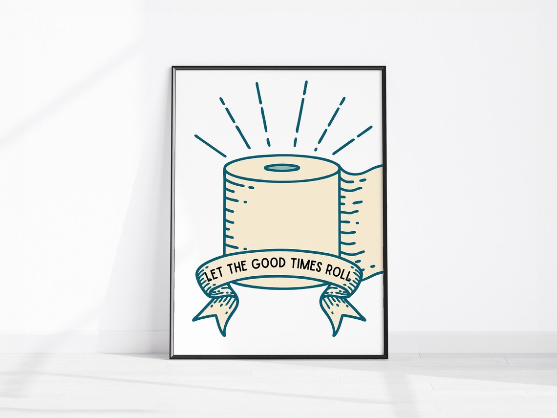 Funny Let The Good Times Roll Toilet Paper Bathroom Quote Print
