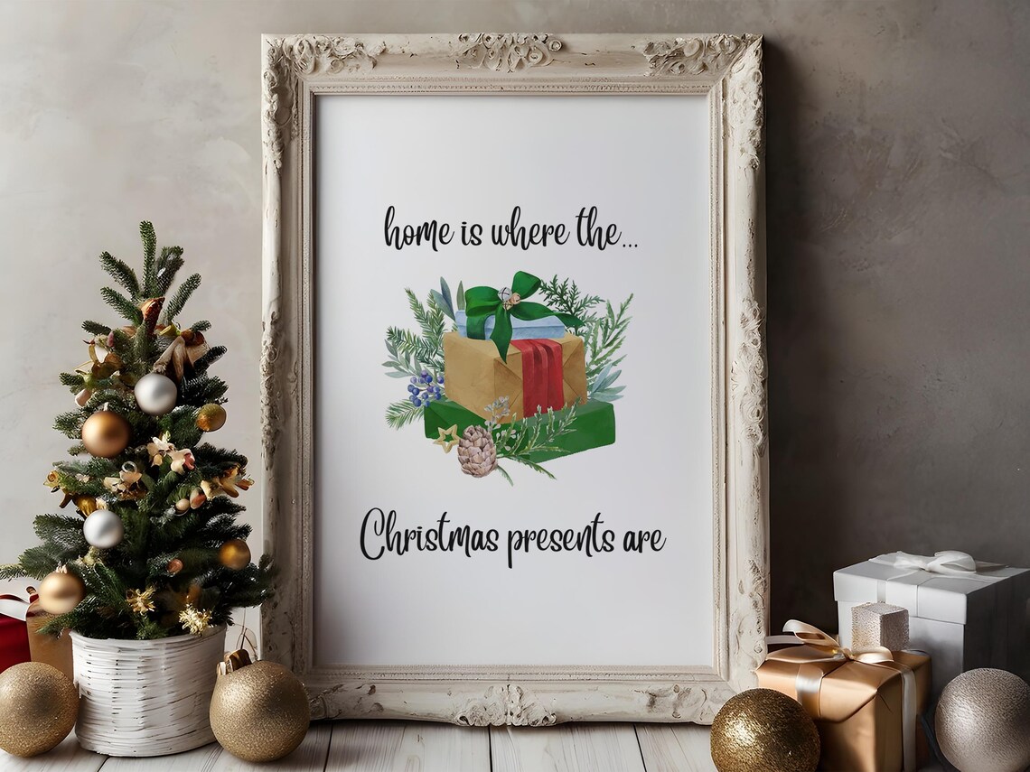 Home Is Where The Christmas Presents Are Holiday Quote Poster