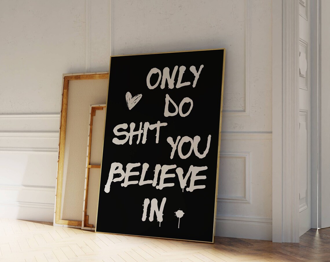 Only Do What You Believe In Motivational Black and White Quote Poster