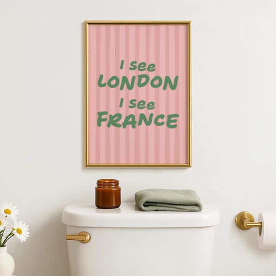 I See London France Funny Guest Bathroom Print Dopamine Toilet Poster Cute Cheeky Art