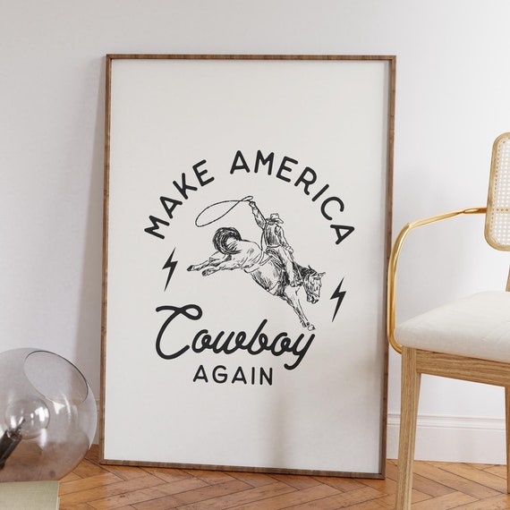 Make America Cowboy Again Retro Cowboy Print Wild West Decor Minimalist Western Wall Art Modern Cowgirl Poster Cowboy Quote Art
