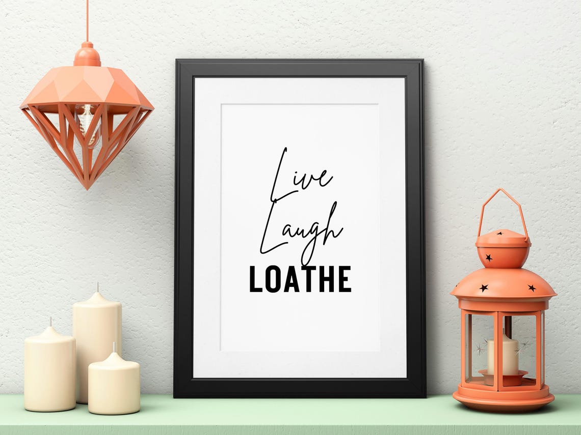 Live Laugh Loathe Poster Funny Script Quote Millennial Humor Gift Art
