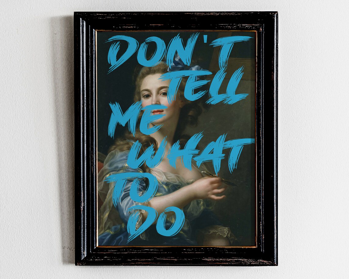 Don't Tell Me What To Do Rococo Portrait Sassy Quote Altered Art Poster