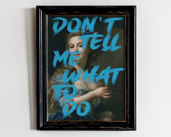 Don't Tell Me What To Do Rococo Portrait Sassy Quote Altered Art Poster