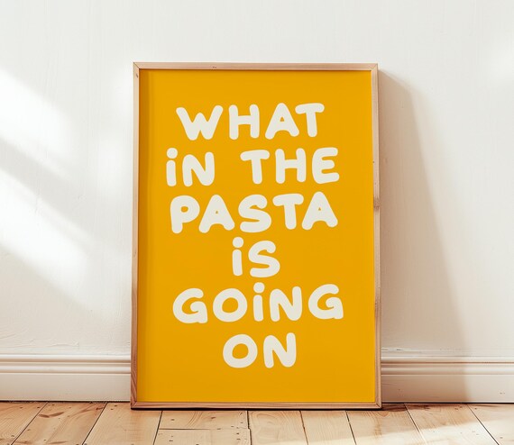 What in the Pasta Is Going On Funny Kitchen Typography Poster