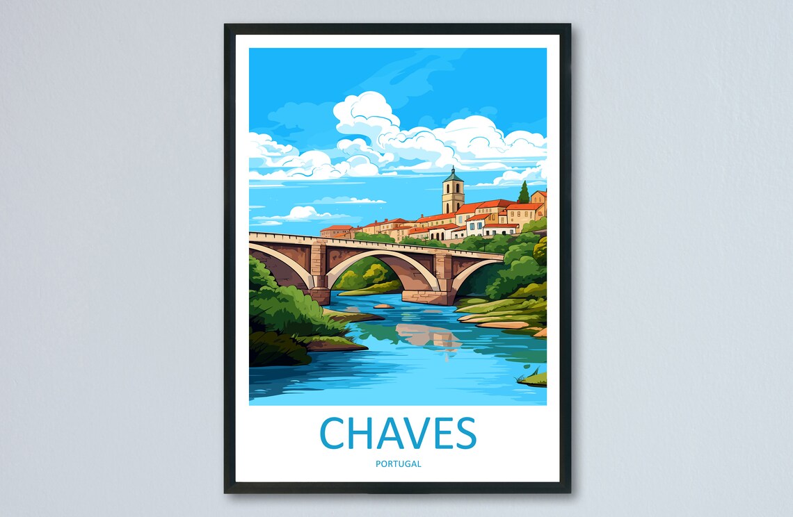 Chaves Portugal Historic Stone Bridge River Scene Travel Poster