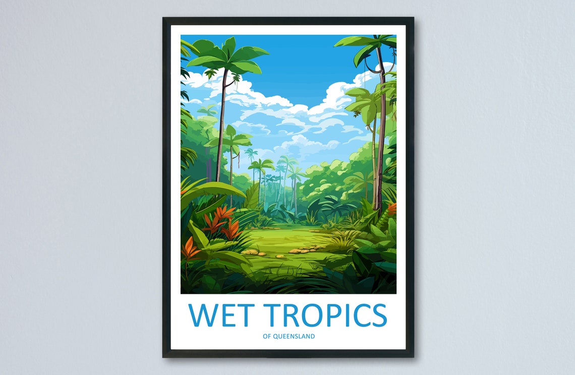 Wet Tropics Of Queensland Travel Print Wall Art Wet Tropics Of Queensland Wall Hanging Home Dcor Wet Tropics Of Queensland Gift Art Lovers