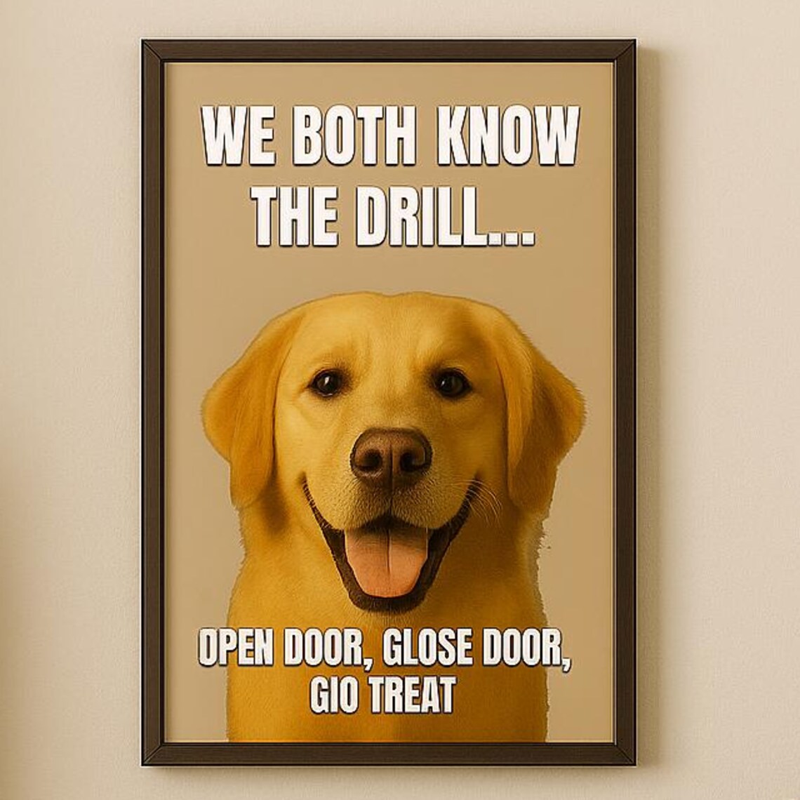 Golden Retriever We Both Know The Drill Funny Dog Meme Treat Quote Print