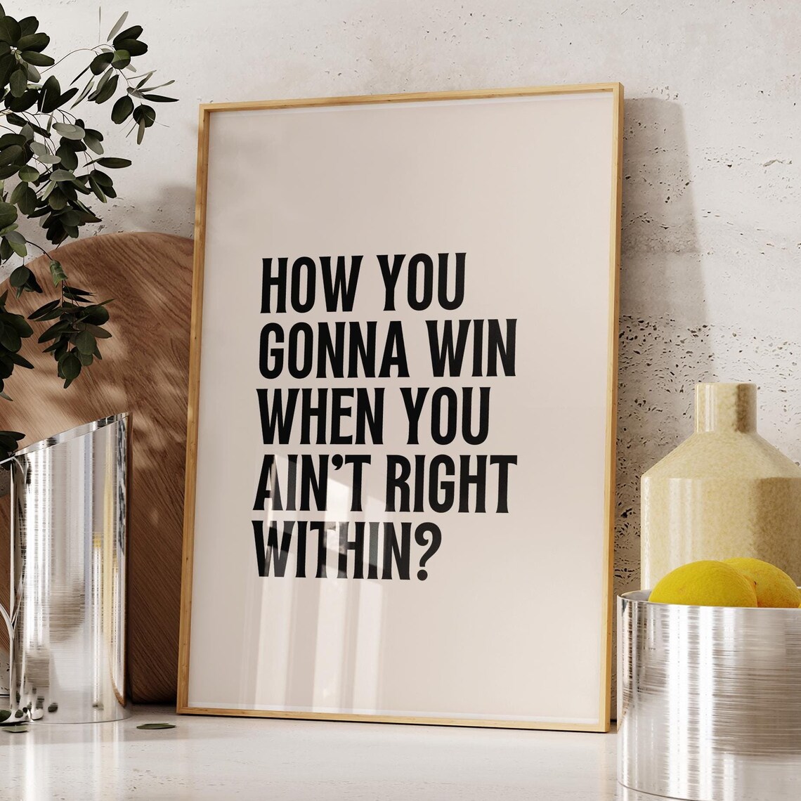 How You Gonna Win When You Ain't Right Within Lyric Quote Poster