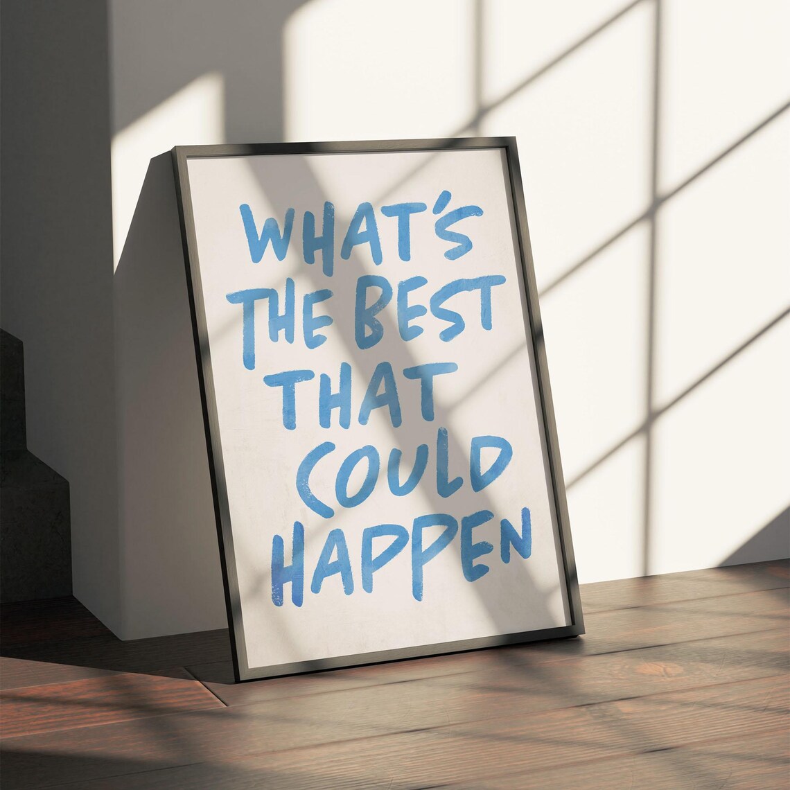 Whats The Best That Could Happen Print Poster