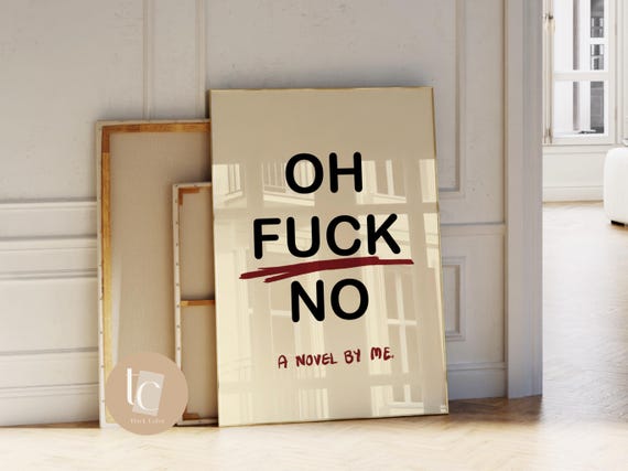 Oh Fuck No A Novel By Me Wall Art Print Quote Poster Rude Sweary Funny Vulgar Typography