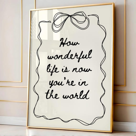 How Wonderful Life Is Now Youre In The World Print Black Beige Above Bed Decor Gift Kids Wall Art Bedroom Boho Nursery