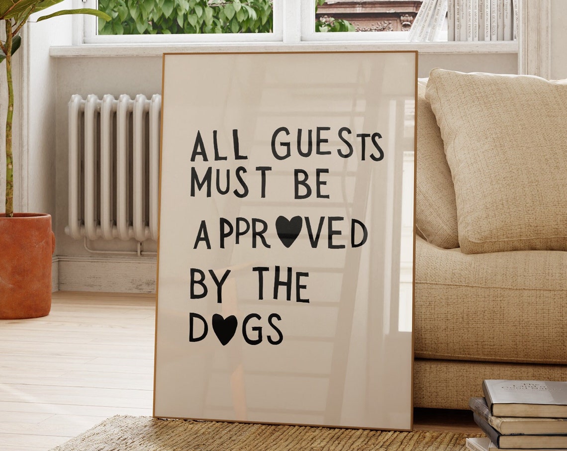 All Guests Must Be Approved by the Dogs Poster Funny Pet Quote Art - Image 3