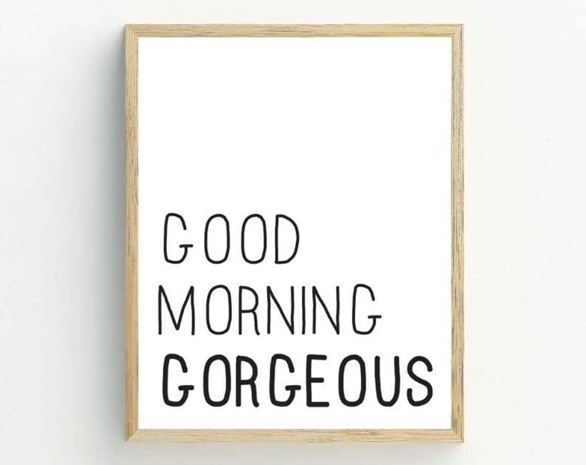 Good Morning Gorgeous Funny Typography Bedroom Quote Wall Art Print