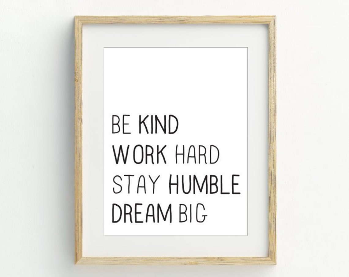 Be Kind Work Hard Stay Humble Dream Big Inspirational Wall Art Print