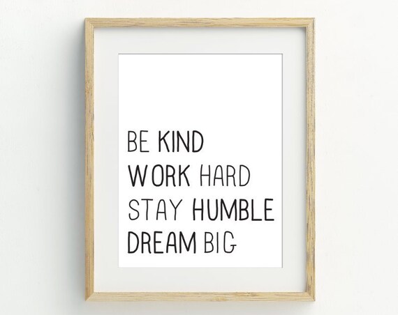 Be Kind Work Hard Stay Humble Dream Big Inspirational Wall Art Print
