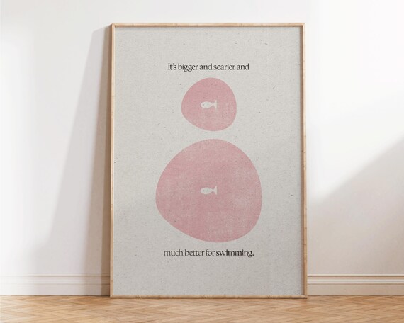 Bigger Scarier Better For Swimming Funny Fish Quote Wall Poster