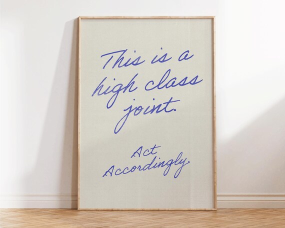 This Is a High Class Joint Act Accordingly Blue Script Poster
