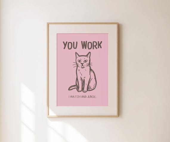 You Work I Watch And Judge Funny Office Wall Art Cat Lovers Print Poster Trendy Apartment Decor Pink
