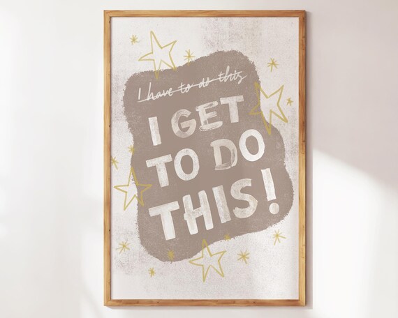 I Get To Do This Neutral Taupe Starry Affirmation Quote Wall Poster