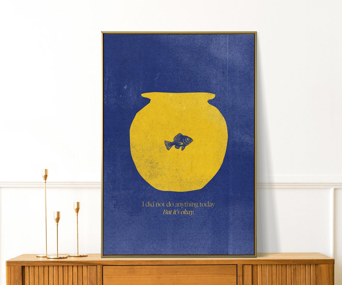 I Did Not Do Anything Today Retro Fishbowl Affirmation Poster