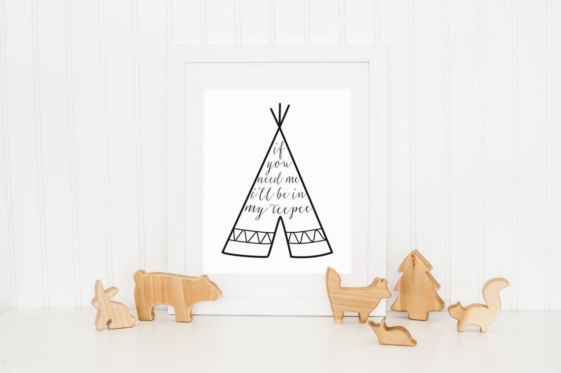 If You Need Me I'll Be In My Teepee Cute Nursery Quote Wall Art