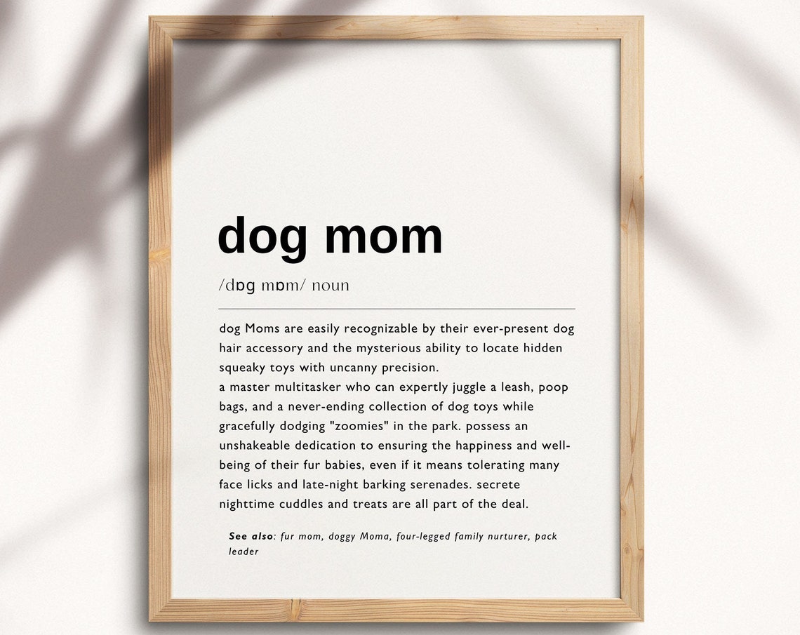 Dog Mom Definition Print Dog Mum Definition Print Quote Poster Love Dog Wall Art Dog Mom Gift Dog Mom Meaning Pet Owner Gifts Dp01