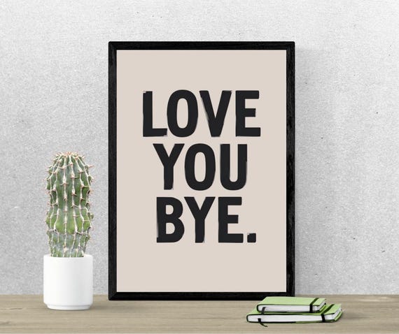 Love You Bye Print Minimalist Beige Typography Modern Wall Art