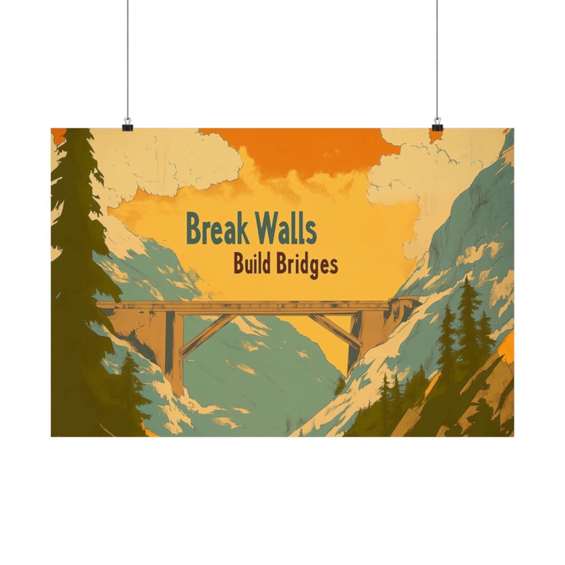 Break Walls Build Bridges Mountain Valley Scenic Bridge Poster