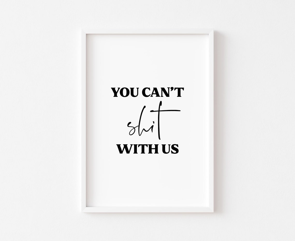 You Cant Shit With Us Funny Bathroom Quote Minimalist Wall Poster