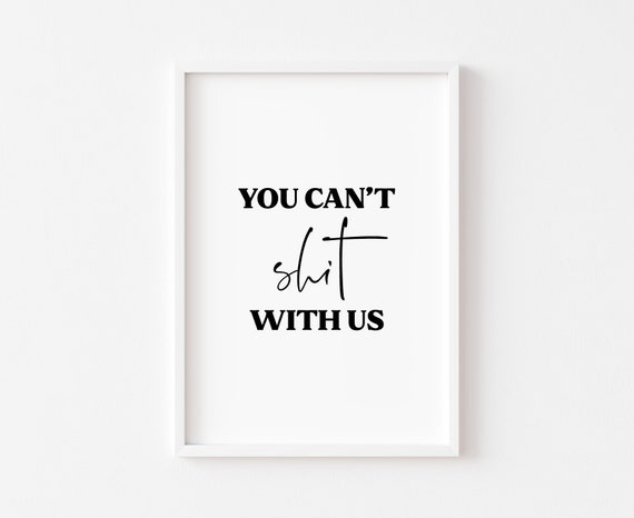 You Cant Shit With Us Bathroom Print Prints Minimalist Funny Rude Sign Wall Art