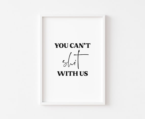 You Cant Shit With Us Funny Bathroom Quote Minimalist Wall Poster