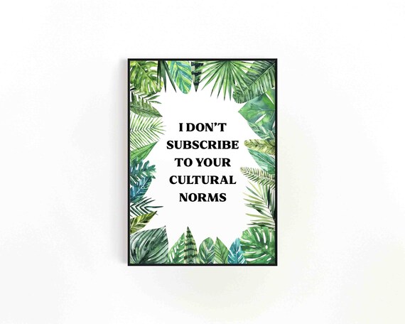 I Don't Subscribe To Your Cultural Norms Bold Botanical Quote Poster