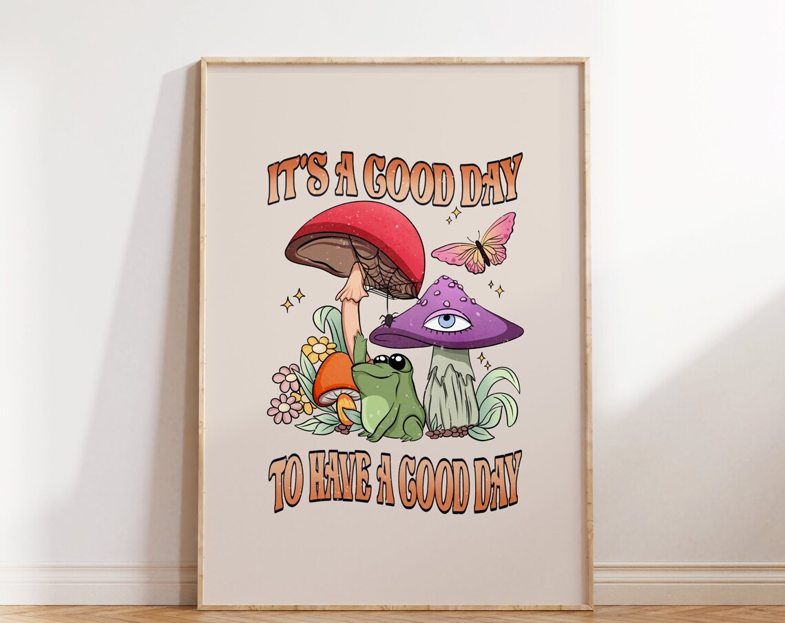 Its A Good Day To Have A Good Day Mushroom Frog Quote Poster