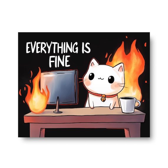 Everything Is Fine Funny White Cat Fire Desk Meme Cartoon Poster