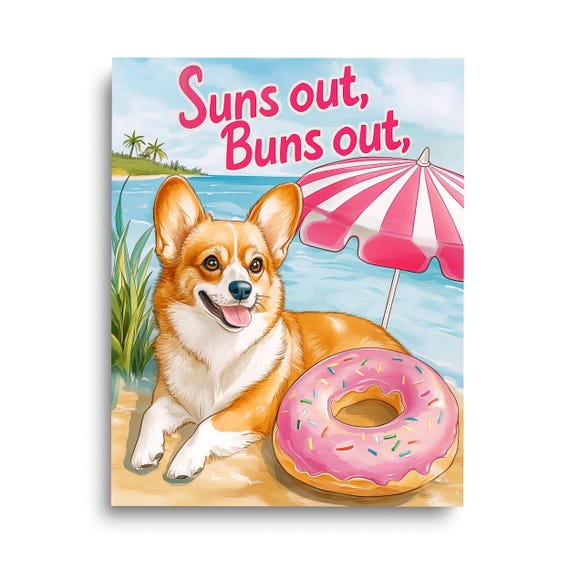 Suns Out Buns Print Dog Wall Art Corgi Artwork Girly Summer Poster Doggo Beach Puppy Lover Gift Funny Pet Decor