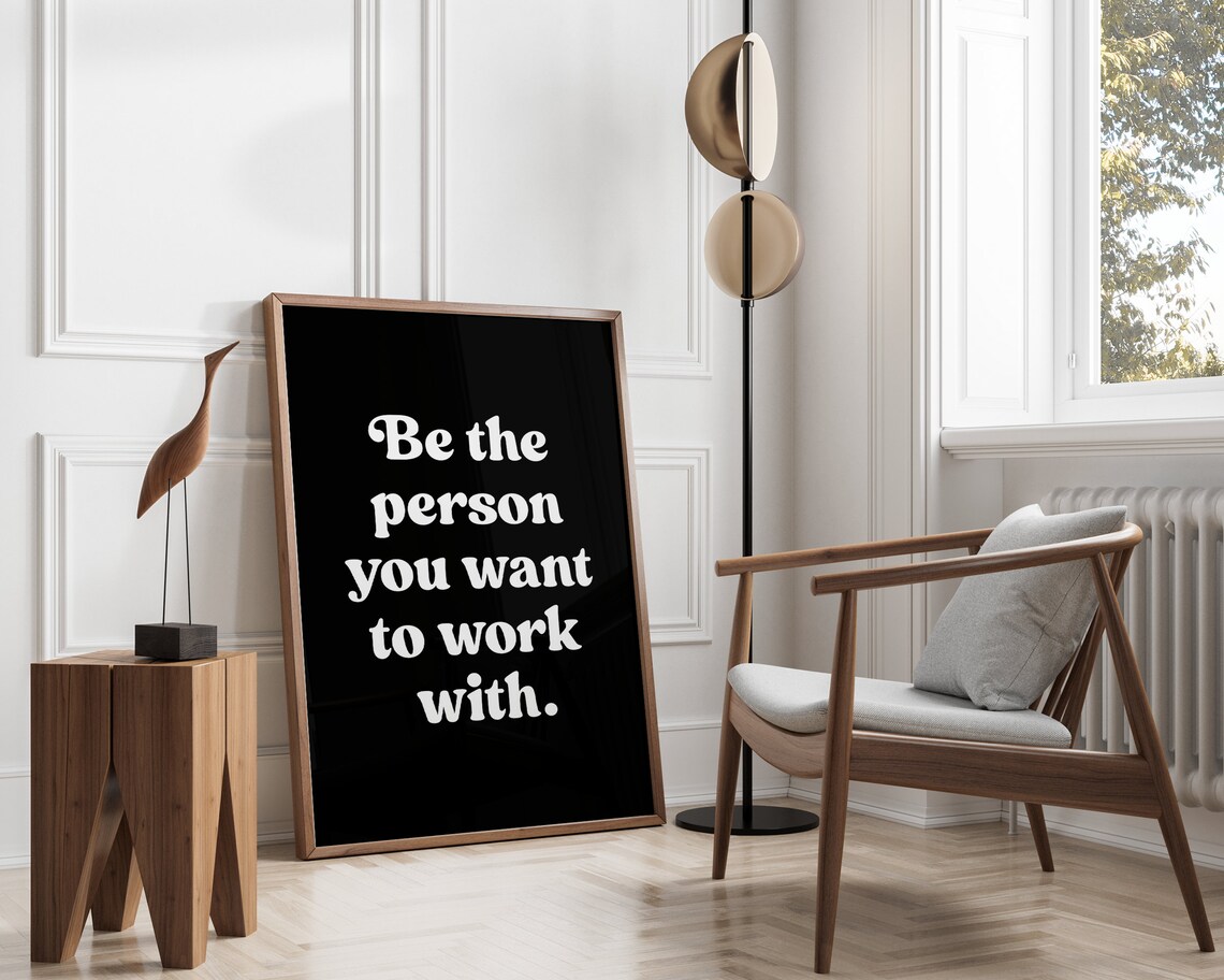 Be The Person You Want To Work With Motivational Quote Poster - Image 3