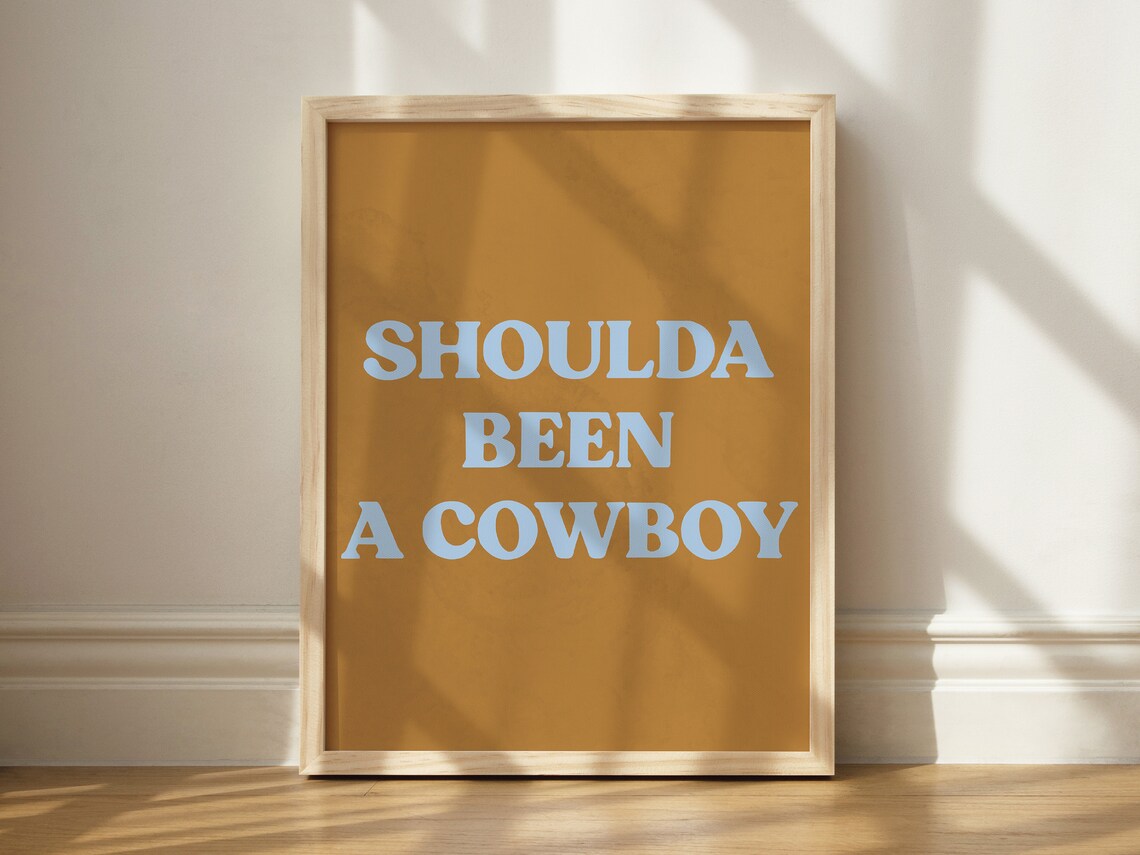 Shoulda Been A Cowboy Funny Western Art Print