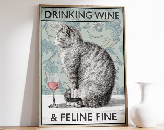 Drinking Wine And Feline Fine Funny Gray Tabby Cat Quote Poster