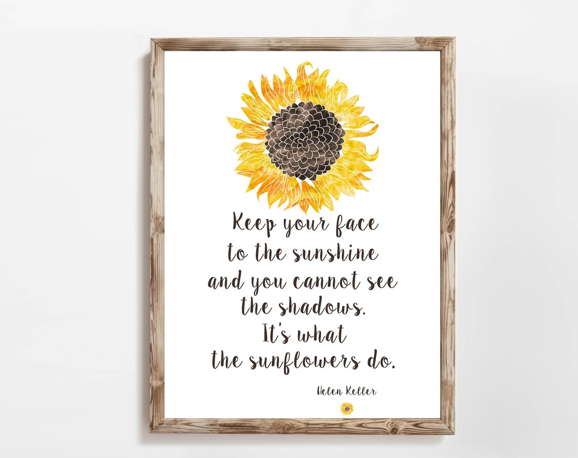 Keep Your Face to the Sunshine Helen Keller Sunflower Quote Poster