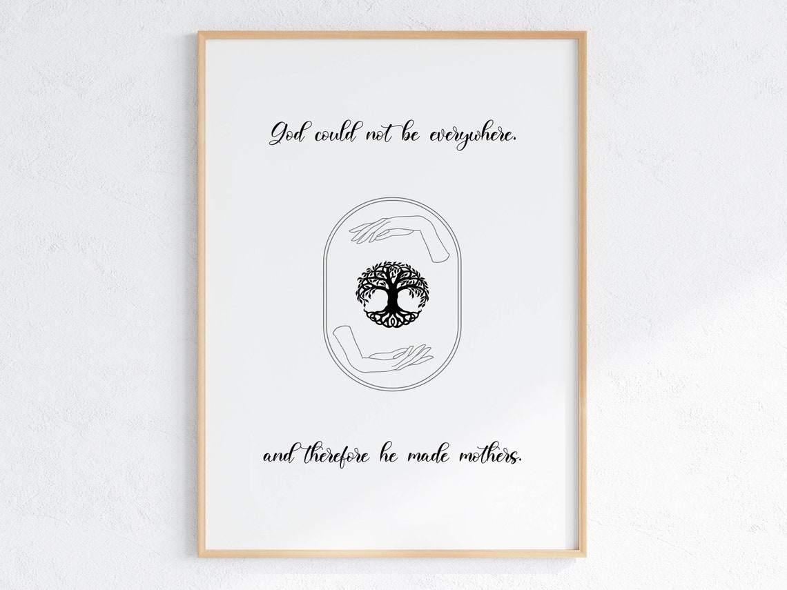 God Could Not Be Everywhere So He Made Mothers Quote Print Gift