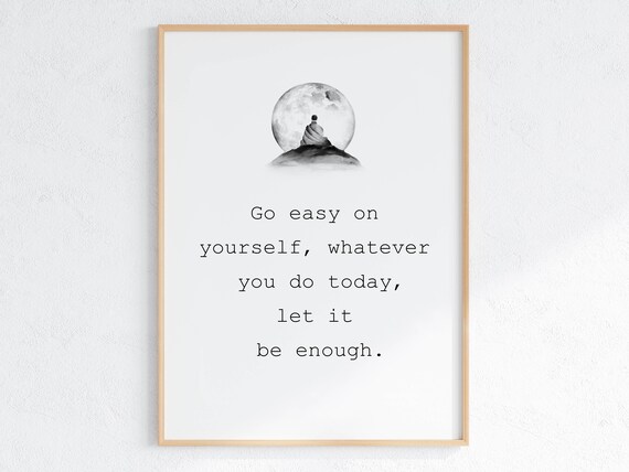 Go Easy On Yourself Motivational Quote Art Print