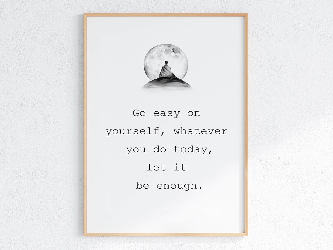 Go Easy On Yourself Motivational Quote Art Print