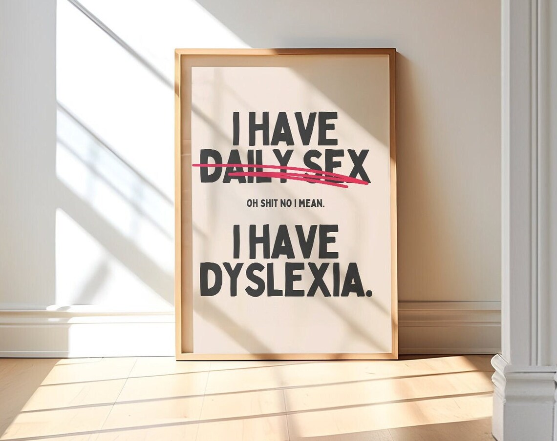 I Have Sex Daily Dyslexia Humor Poster Print