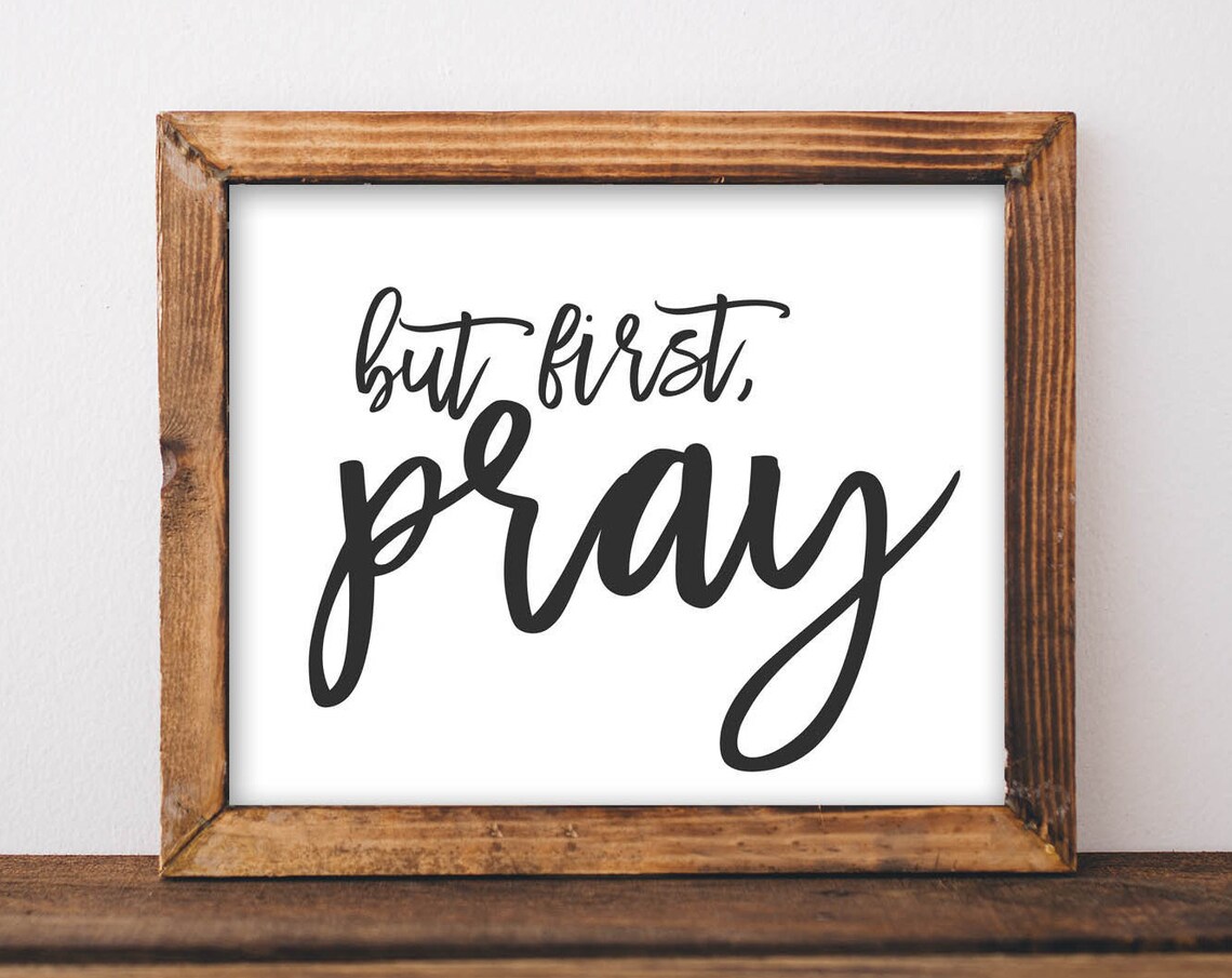 But First Pray Christian Farmhouse Art Print