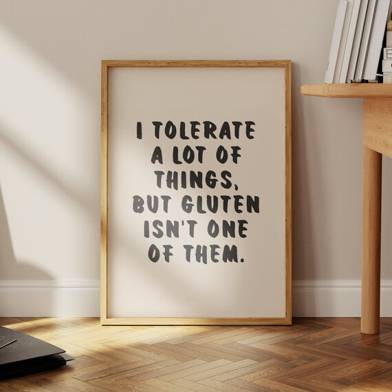 I Tolerate A Lot Of Things But Gluten Isnt One Of Them Funny Wall Art Print Home Decor And Poster Art