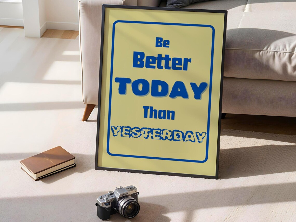 Better Today Than Yesterday Motivational Quote Art